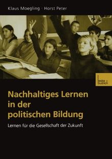 Nachhaltiges Lernen in der Politischen Bildung: Lernen für die Gesellschaft der Zukunft (German Edition)