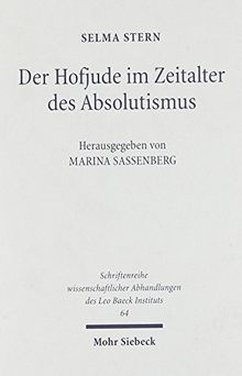 Der Hofjude im Zeitalter des Absolutismus (Schriftenreihe wissenschaftlicher Abhandlungen des Leo Baeck Instituts)