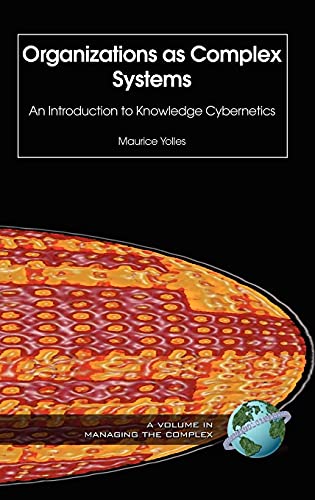 Organizations as Complex Systems: An Introduction to Knowledge Cybernetics (Managing the Complex, Band 2)