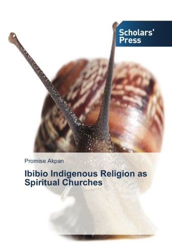 Ibibio Indigenous Religion as Spiritual Churches