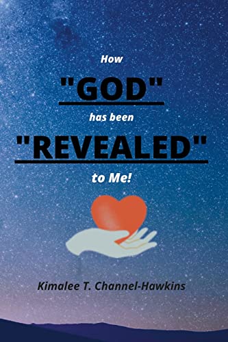 How GOD has been REVEALED to Me!: GOD REVEALED