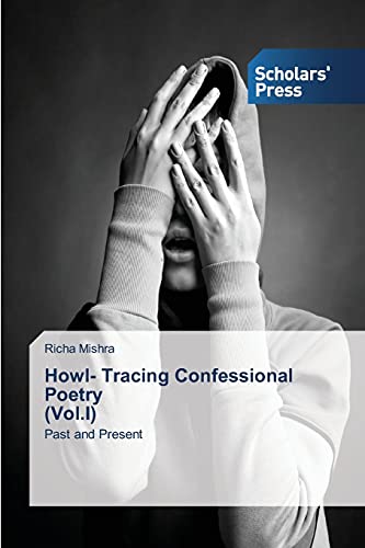 Howl- Tracing Confessional Poetry (Vol.I): Past and Present