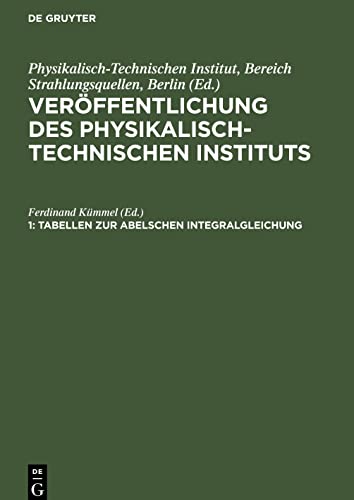 Veröffentlichung des Physikalisch-Technischen Instituts, 1, Tabellen zur Abelschen Integralgleichung