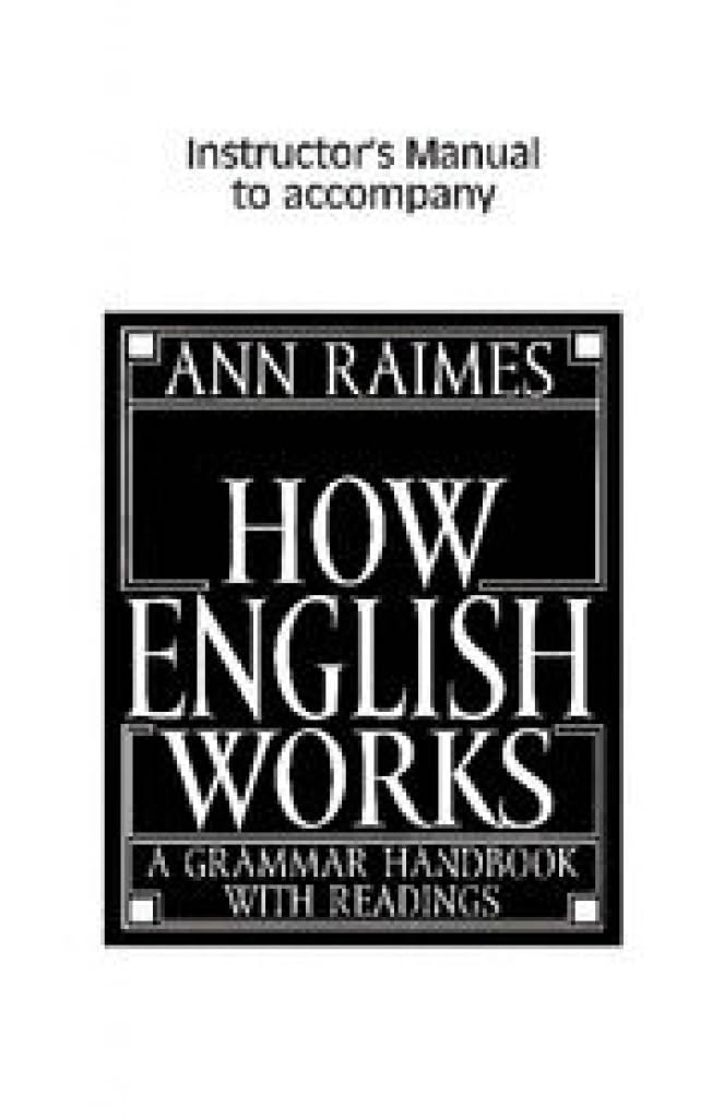 How English Works Instructor's Manual: How English Works : A Grammar Handbook With Readings