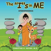 The “I”s in Me: A Children’s Book On Humility, Gratitude, And Adaptability From Learning Interbeing, Interdependence, Impermanence - Big Words for ... the Buddha's Teachings into Practice, Band 4)