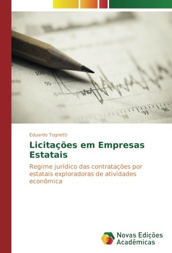 Licitações em Empresas Estatais: Regime jurídico das contratações por estatais exploradoras de atividades econômica