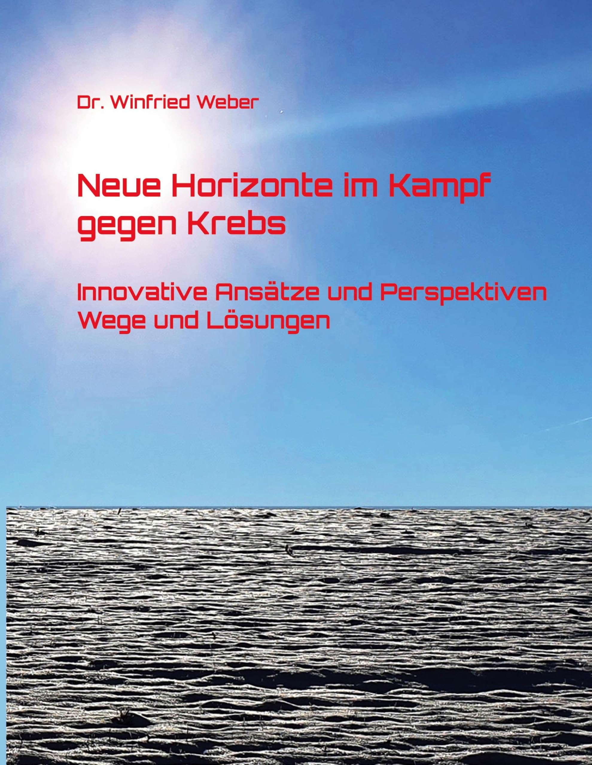 Neue Horizonte im Kampf gegen Krebs: Innovative Ansätze und Perspektiven - Wege und Lösungen