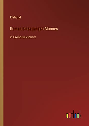 Roman eines jungen Mannes: in Großdruckschrift