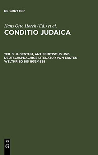 Judentum, Antisemitismus und deutschsprachige Literatur vom Ersten Weltkrieg bis 1933/1938 (Conditio Judaica)