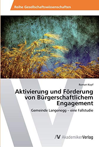 Aktivierung und Förderung von Bürgerschaftlichem Engagement: Gemeinde Langenegg – eine Fallstudie