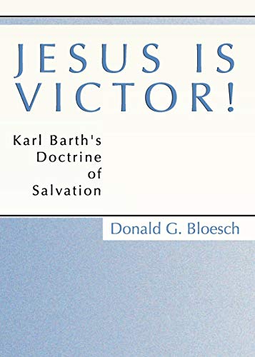 Jesus is Victor!: Karl Barth's Doctrine of Salvation