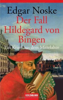 Der Fall Hildegard von Bingen: Ein Krimi aus dem Mittelalter