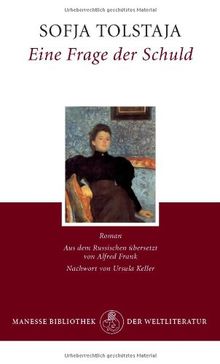 Eine Frage der Schuld: Roman - Mit der «Kurzen Autobiographie der Gräfin S. A. Tolstaja»: Anläßlich der "Kreutzersonate" von Lew Tolstoi. Mit einem Nachwort von Ursula Keller