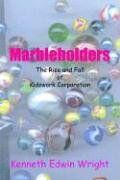 Marbleholders: The Rise and Fall of Kidswork Corporation