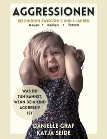 Aggressionen: bei Kindern im Alter zwischen 3 und 6 Jahren