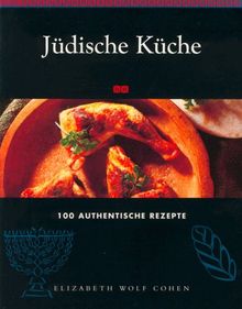 Jüdische Küche. 100 authentische Rezepte