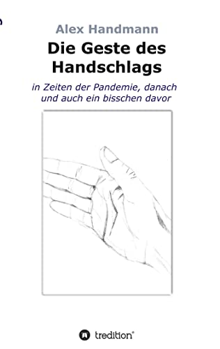 Die Geste des Handschlags: in Zeiten der Pandemie, danach und auch ein bisschen davor