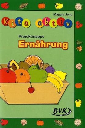Jung, Maggie: Kita Aktiv - Projektmappe Ernährung
