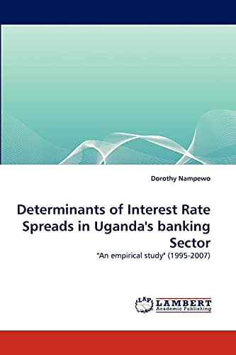 Determinants of Interest Rate Spreads in Uganda's banking Sector: An empirical study (1995-2007)