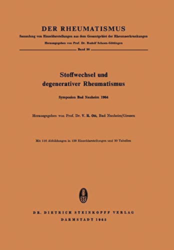 Stoffwechsel Und Degenerativer Rheumatismus: Rheumatologisches Symposion In Der Klinik Für Physikalische Medizin Und Balneologie Der Universität ... Diskussionen (Der Rheumatismus, 36, Band 36)