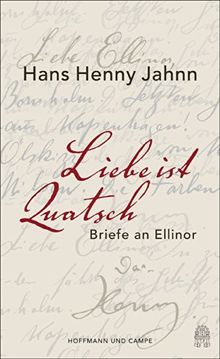 Liebe ist Quatsch: Briefe an Ellinor