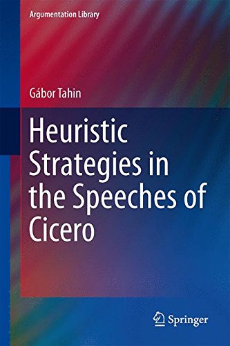 Heuristic Strategies in the Speeches of Cicero (Argumentation Library)