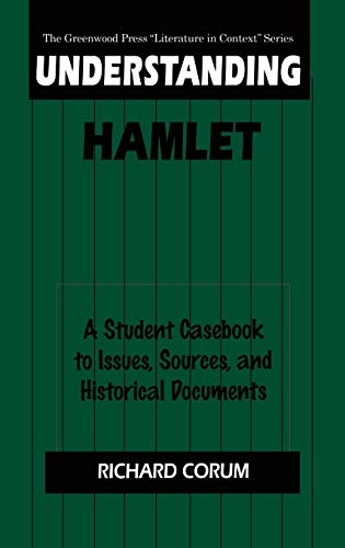 Understanding Hamlet: A Student Casebook to Issues, Sources, and Historical Documents (Greenwood Press Literature in Context)
