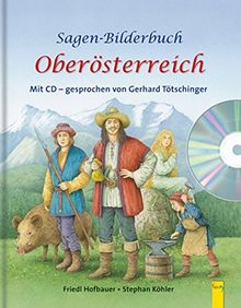 Sagen-Bilderbuch Oberösterreich + CD: Mit CD - gesprochen von Gerhard Tötschinger