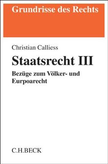 Staatsrecht III: Bezüge zum Völker- und Europarecht (Grundrisse des Rechts)