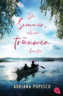 Der Sommer, als wir träumen lernten: Ein Coming-of-Age-Roman, der mitten ins Herz trifft, von Leserliebling Adriana Popescu