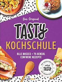 Tasty Kochschule: Alle Basics plus 75 genial einfache Rezepte