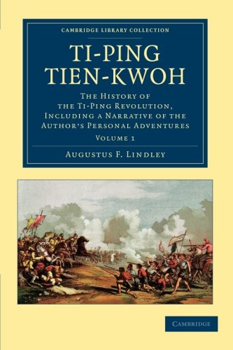 Ti-ping tien-kwoh 2 Volume Set: Ti-ping tien-kwoh: The History Of The Ti-Ping Revolution, Including A Narrative Of The Author's Personal Adventures ... - East and South-East Asian History)