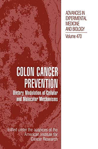 Colon Cancer Prevention: Dietary Modulation of Cellular and Molecular Mechanisms (Advances in Experimental Medicine and Biology, 470, Band 470)