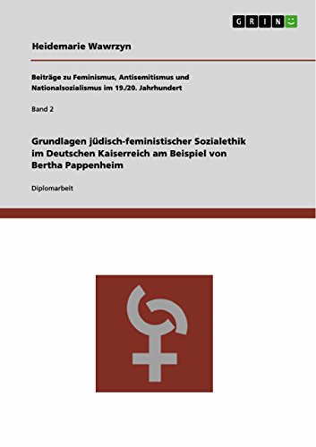 Grundlagen jüdisch-feministischer Sozialethik im Deutschen Kaiserreich am Beispiel von Bertha Pappenheim: Diplomarbeit
