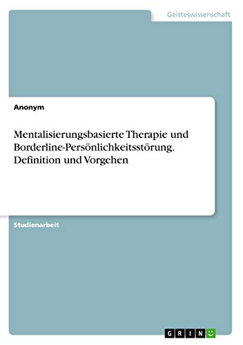 Mentalisierungsbasierte Therapie und Borderline-Persönlichkeitsstörung. Definition und Vorgehen