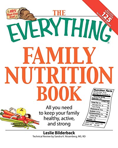 The Everything Family Nutrition Book: All You Need To Keep Your Family Healthy, Active, And Strong