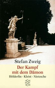 Der Kampf mit dem Dämon. Hölderlin, Kleist, Nietzsche.