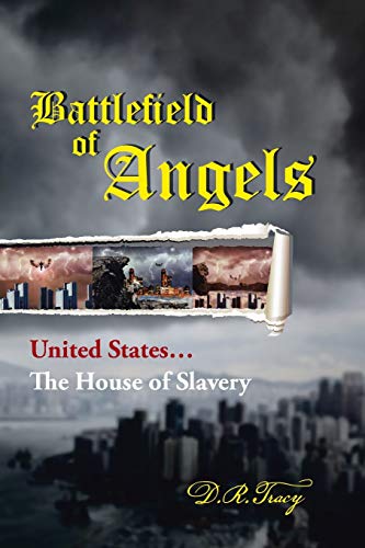 Battlefield of Angels: United States . . . The House of Slavery