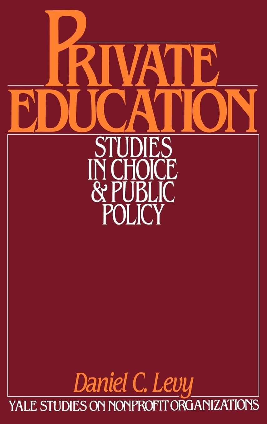 Private Education: Studies in Choice and Public Policy (Yale Studies on Non-Profit Organizations)