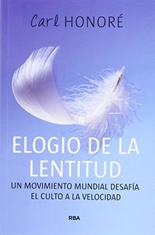 Elogio de la lentitud: Un movimiento mundial desafía el culto a la velocidad (DIVULGACIÓN, Band 92)