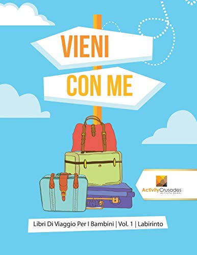 Vieni Con Me : Libri Di Viaggio Per I Bambini | Vol. 1 | Labirinto