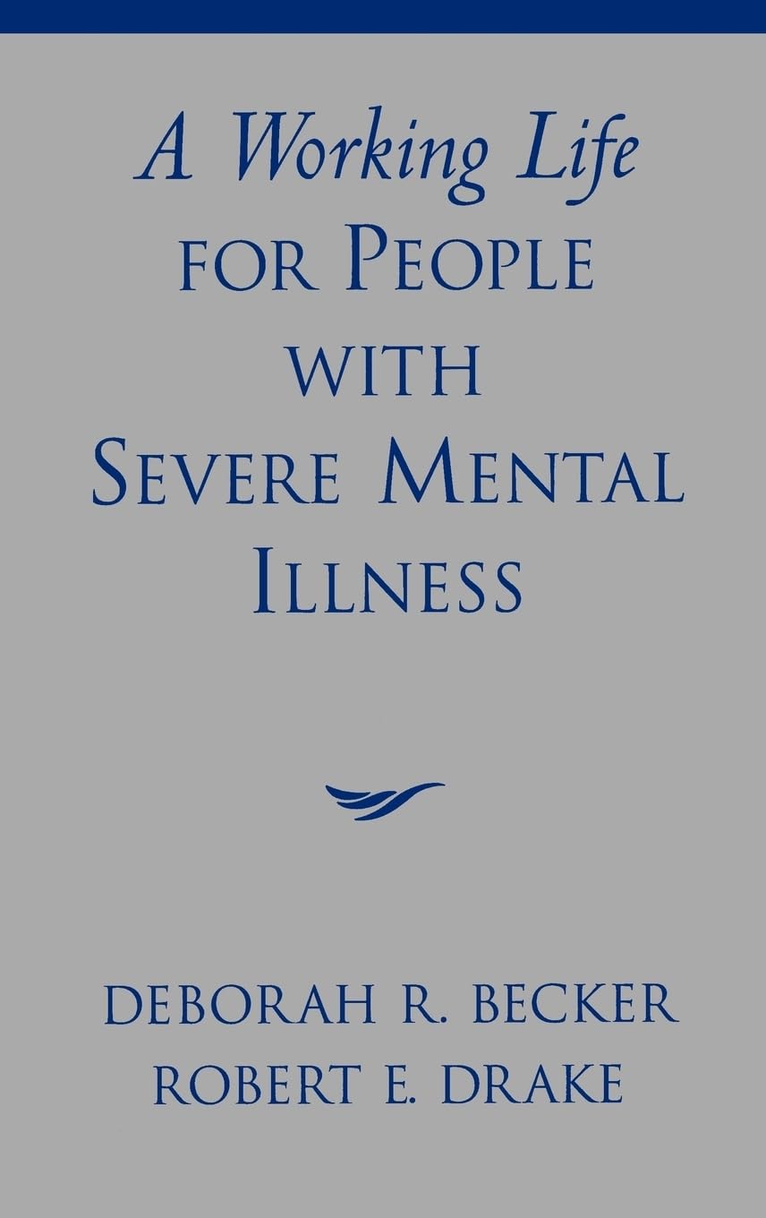 A Working Life for People with Severe Mental Illness (Innovations in Practice and Service Delivery With Vulnerable Populations)