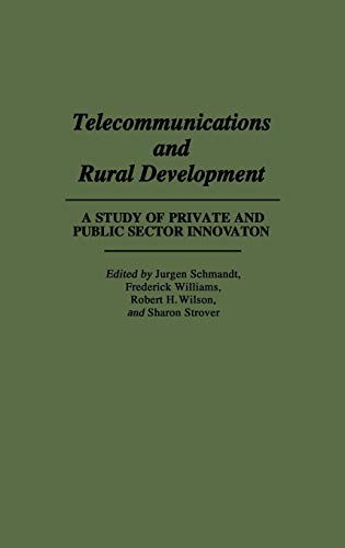 Telecommunications and Rural Development: A Study of Private and Public Sector Innovation (Religion; 31)