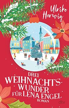 Drei Weihnachtswunder für Lena Engel: Roman – Ein charmanter Feel-good-Roman und originelle Adaption von Charles Dickens' Weihnachtsgeschichte von Herwig, Ulrike | Buch | Zustand sehr gut