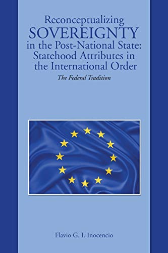 Reconceptualizing Sovereignty in the Post-National State: Statehood Attributes in the International Order: The Federal Tradition