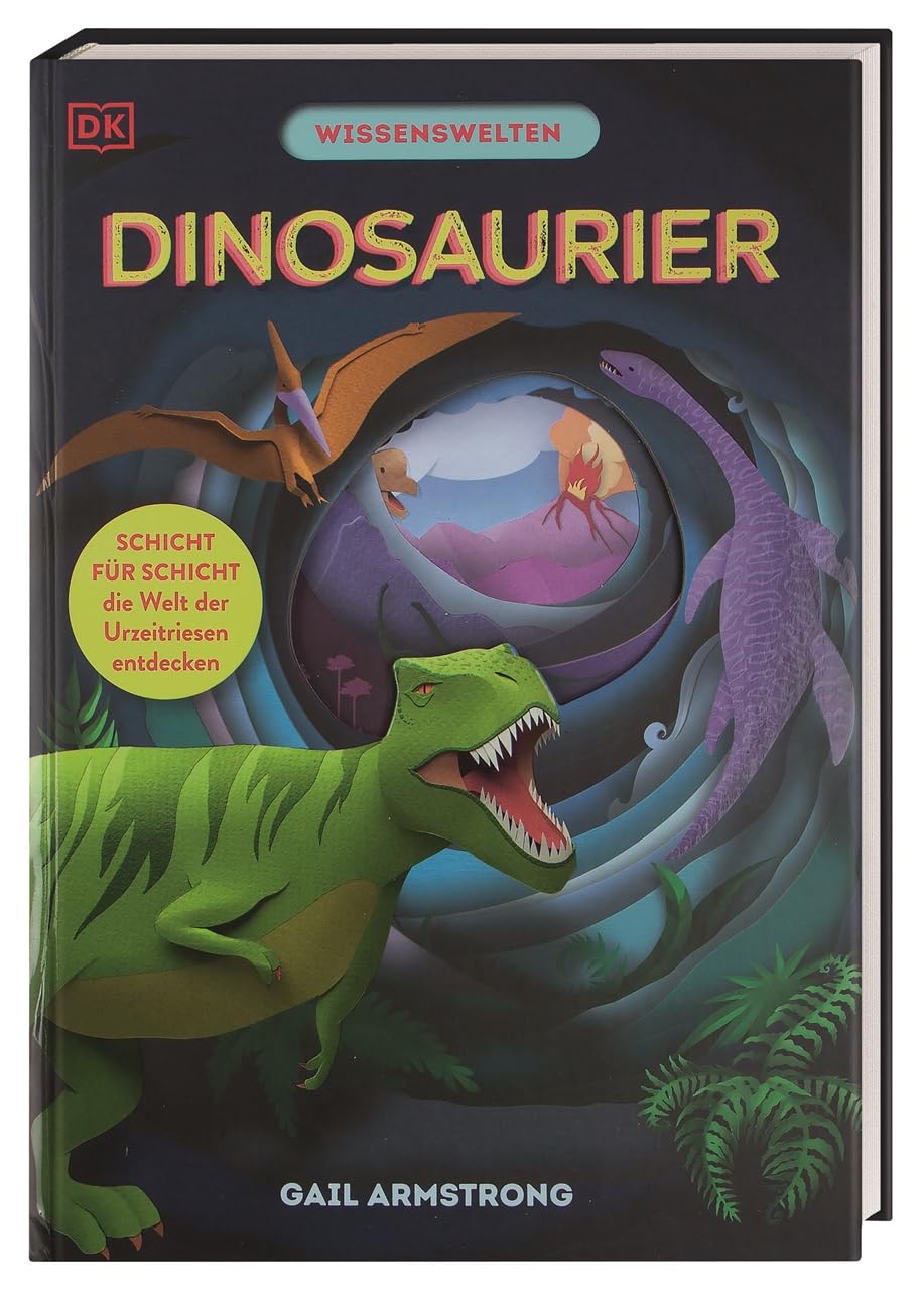 Wissenswelten. Dinosaurier: Schicht für Schicht die Welt der Urzeitriesen entdecken. Mit über 40 Klappen und Scherenschnitt-Elementen zu Dino-Arten und ihrem Leben. Für Kinder ab 7 Jahren