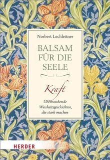 Balsam für die Seele. Kraft: Überraschende Weisheitsgeschichten, die stark machen (HERDER spektrum)