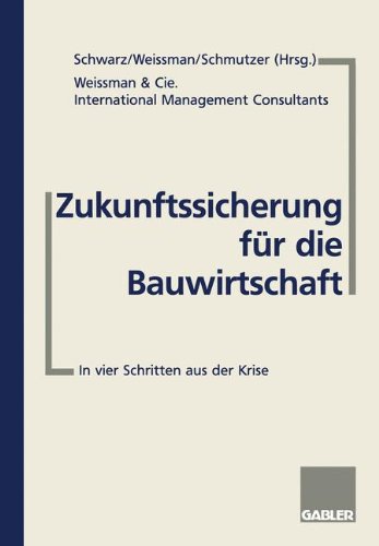 Zukunftssicherung für die Bauwirtschaft: In vier Schritten aus der Krise