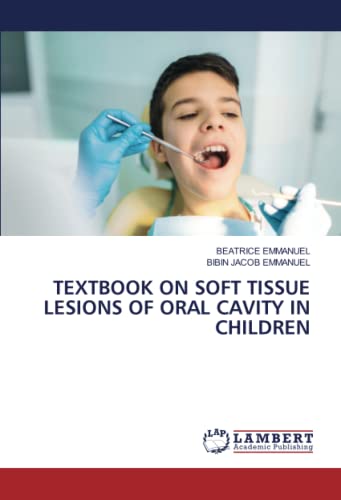 TEXTBOOK ON SOFT TISSUE LESIONS OF ORAL CAVITY IN CHILDREN: DE