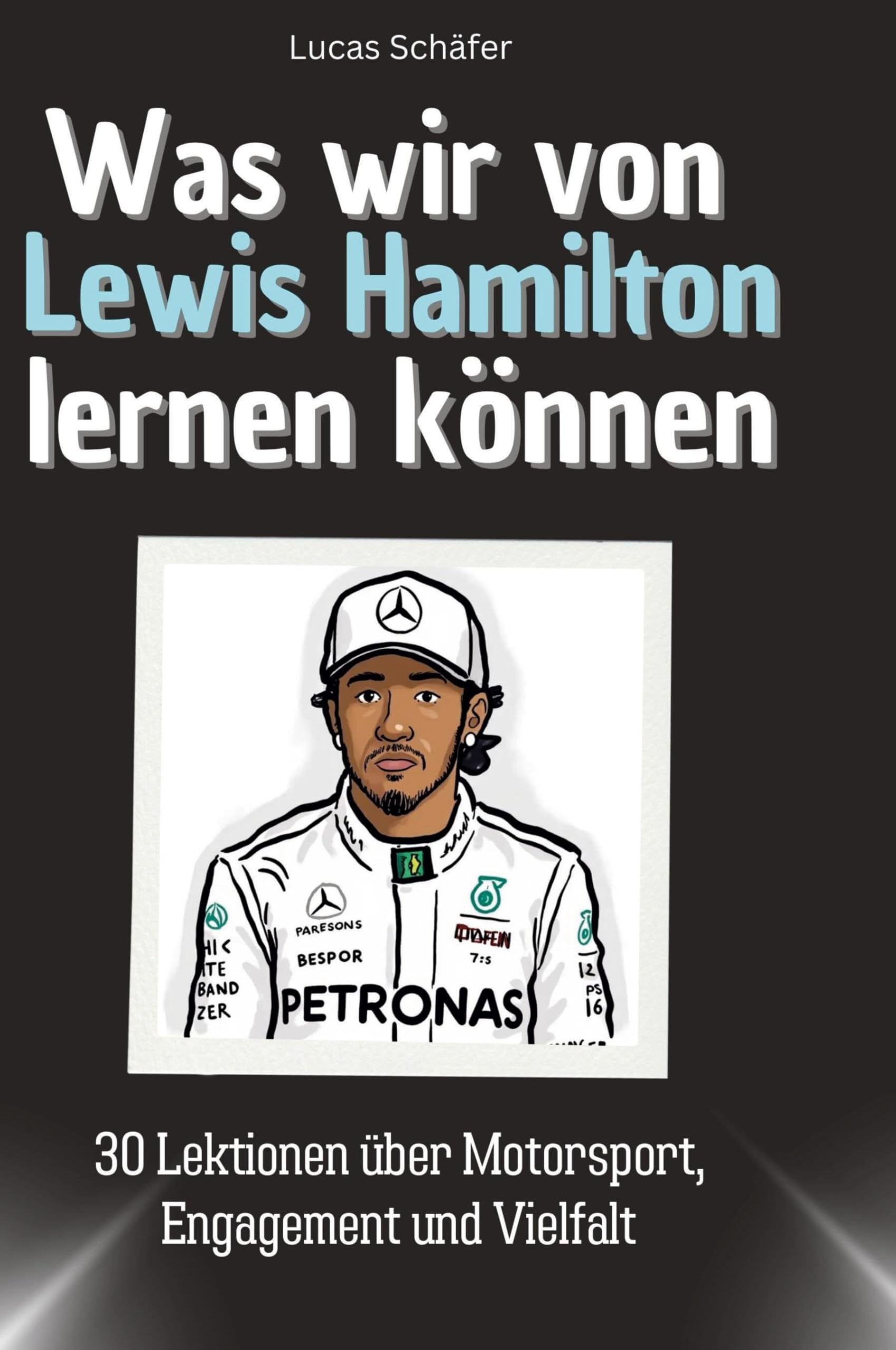 Was wir von Lewis Hamilton lernen können: 30 Lektionen über Motorsport, Engagement und Vielfalt